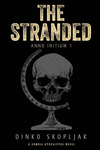 The Stranded: A Zombie Apocalypse Novel (Anno Initium)