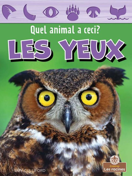 Les Yeux (Eyes) (Quel Animal A Ceci? (What Animal Has These Parts?)) (French Edition)
