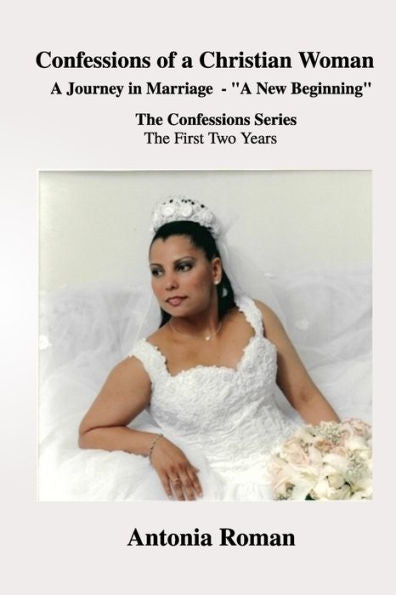 Confessions Of A Christian Woman: A Journey In Marriage - "A New Beginning"