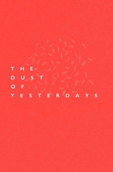 The Dust Of Yesterdays (Life And Times Of An Indigo Dreamer)