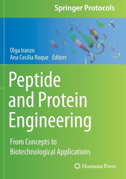 Peptide And Protein Engineering: From Concepts To Biotechnological Applications (Springer Protocols Handbooks)