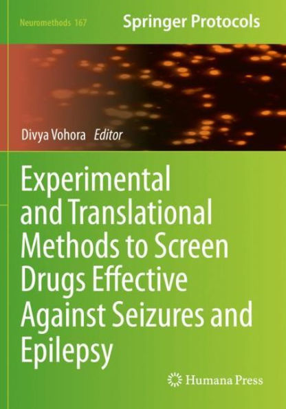 Experimental And Translational Methods To Screen Drugs Effective Against Seizures And Epilepsy (Neuromethods, 167)
