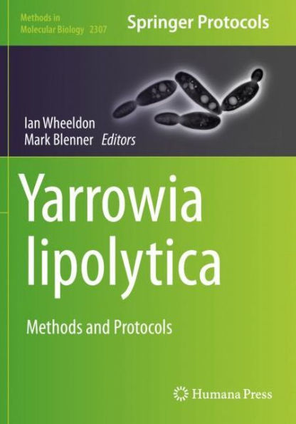 Yarrowia Lipolytica: Methods And Protocols (Methods In Molecular Biology, 2307)
