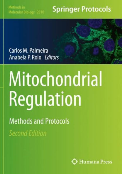 Mitochondrial Regulation: Methods And Protocols (Methods In Molecular Biology, 2310)