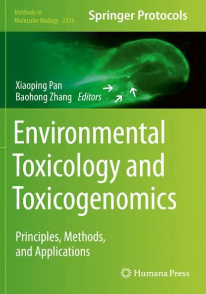 Environmental Toxicology And Toxicogenomics: Principles, Methods, And Applications (Methods In Molecular Biology, 2326)