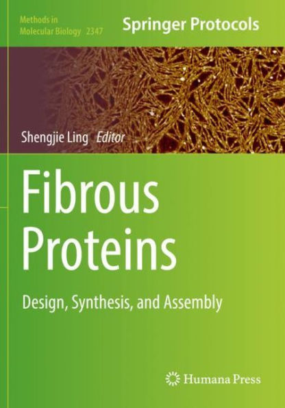 Fibrous Proteins: Design, Synthesis, And Assembly (Methods In Molecular Biology, 2347)