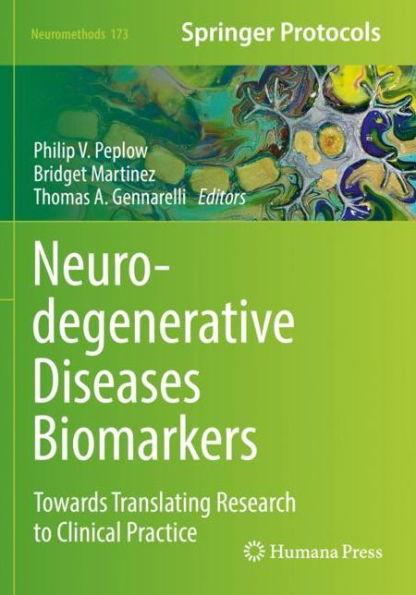 Neurodegenerative Diseases Biomarkers: Towards Translating Research To Clinical Practice (Neuromethods, 173)