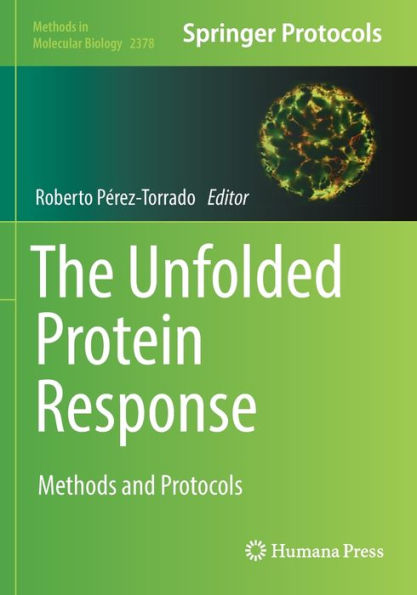 The Unfolded Protein Response: Methods And Protocols (Methods In Molecular Biology, 2378)