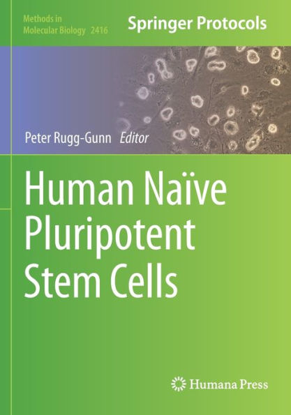 Human Naïve Pluripotent Stem Cells (Methods In Molecular Biology)