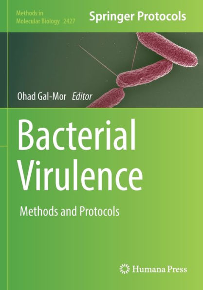 Bacterial Virulence: Methods And Protocols (Methods In Molecular Biology, 2427)