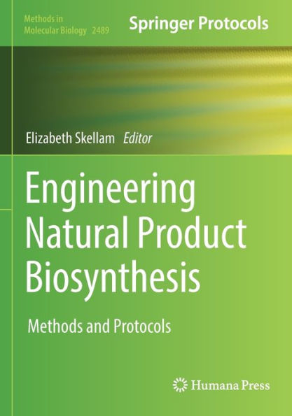 Engineering Natural Product Biosynthesis: Methods And Protocols (Methods In Molecular Biology, 2489)