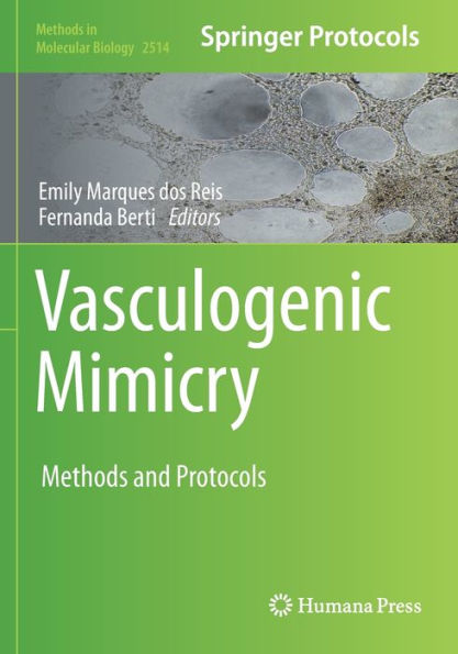 Vasculogenic Mimicry: Methods And Protocols (Methods In Molecular Biology, 2514)