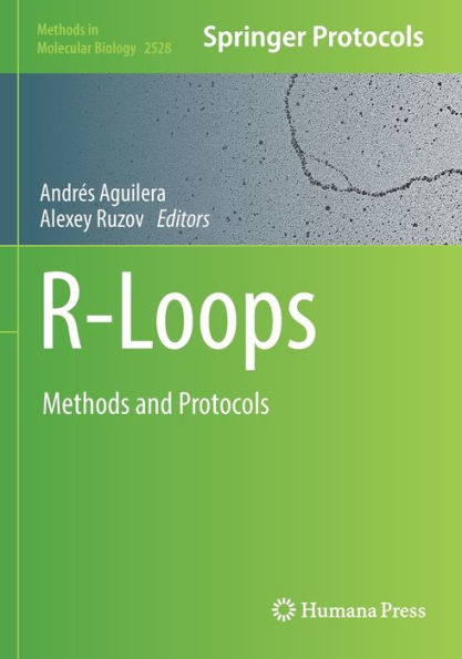 R-Loops: Methods And Protocols (Methods In Molecular Biology, 2528)