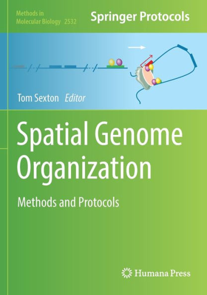 Spatial Genome Organization: Methods And Protocols (Methods In Molecular Biology, 2532)