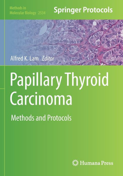 Papillary Thyroid Carcinoma: Methods And Protocols (Methods In Molecular Biology, 2534)