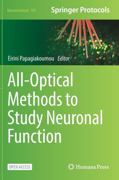 All-Optical Methods To Study Neuronal Function (Neuromethods, 191)
