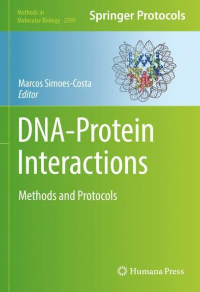 Dna-Protein Interactions: Methods And Protocols (Methods In Molecular Biology, 2599)