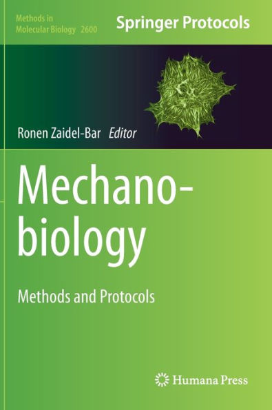 Mechanobiology: Methods And Protocols (Methods In Molecular Biology, 2600)