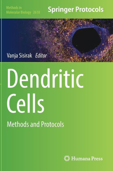 Dendritic Cells: Methods And Protocols (Methods In Molecular Biology, 2618)
