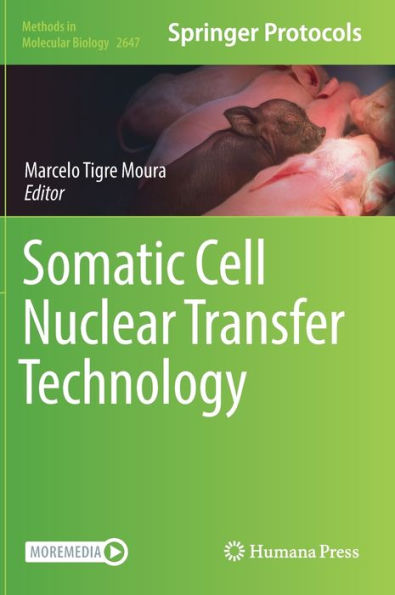 Somatic Cell Nuclear Transfer Technology (Methods In Molecular Biology, 2647)