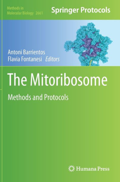The Mitoribosome: Methods And Protocols (Methods In Molecular Biology, 2661)