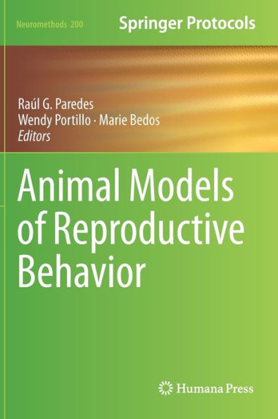 Animal Models Of Reproductive Behavior (Neuromethods, 200)
