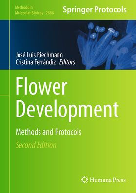 Flower Development: Methods And Protocols (Methods In Molecular Biology, 2686)