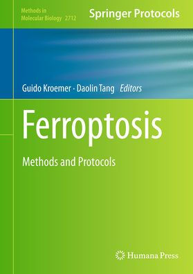 Ferroptosis: Methods And Protocols (Methods In Molecular Biology, 2712)