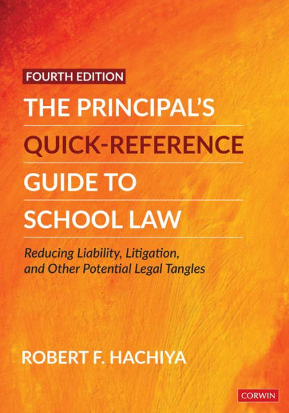The Principal's Quick-Reference Guide To School Law: Reducing Liability, Litigation, And Other Potential Legal Tangles