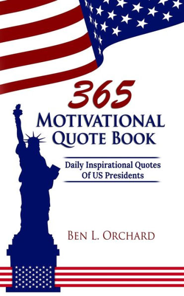 365 Motivational Quote Book: Daily Inspirational Quotes Of Us Presidents