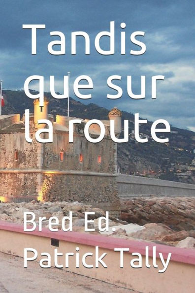 Tandis Que Sur La Route: Bred Ed. (French Edition)
