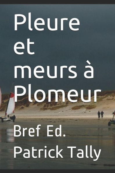 Pleure Et Meurs À Plomeur: Bref Ed. (French Edition)