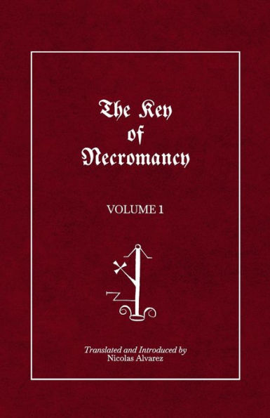 The Key Of Necromancy: Volume 1