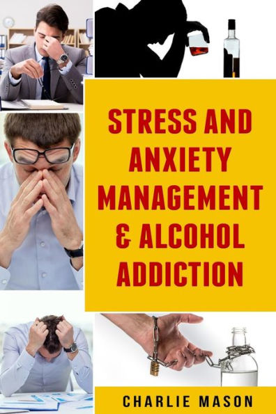 Stress And Anxiety Management & Alcohol Addiction