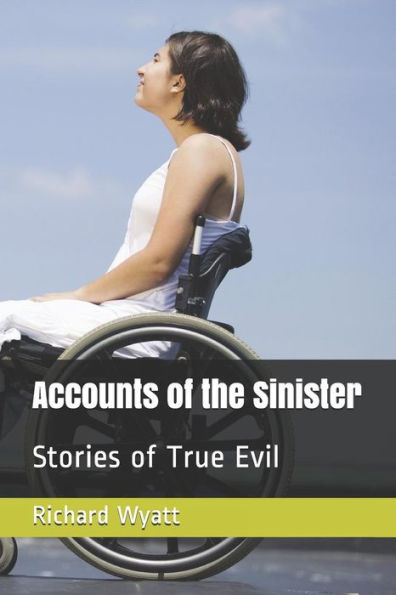 Accounts Of The Sinister: Stories Of True Evil
