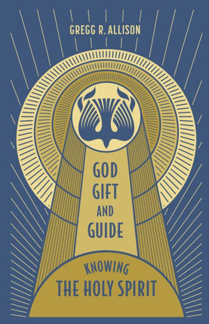 God, Gift, And Guide: Knowing The Holy Spirit