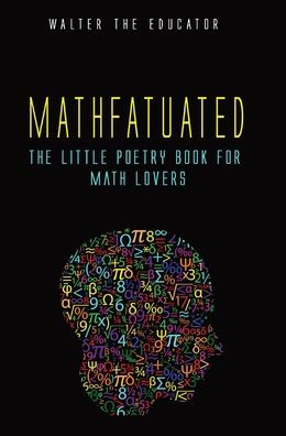 Mathfatuated: The Little Poetry Book For Math Lovers