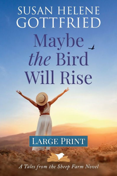 Maybe The Bird Will Rise (Large Print) (Tales From The Sheep Farm)