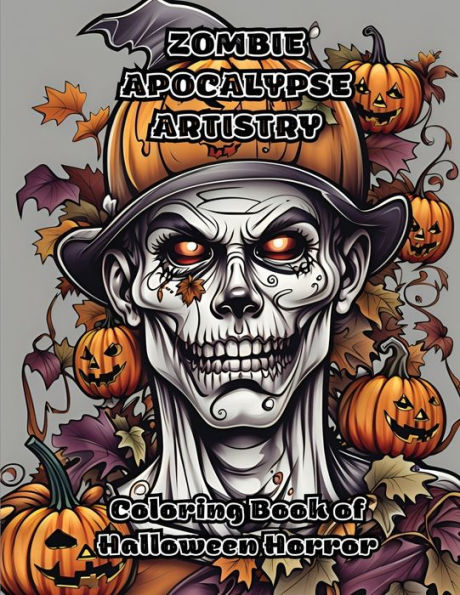 Zombie Apocalypse Artistry: Coloring Book Of Halloween Horror