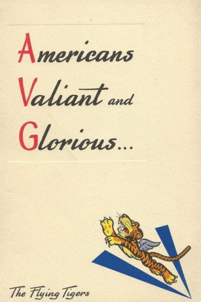Americans Valiant And Glorious: A Brief History Of The Flying Tigers