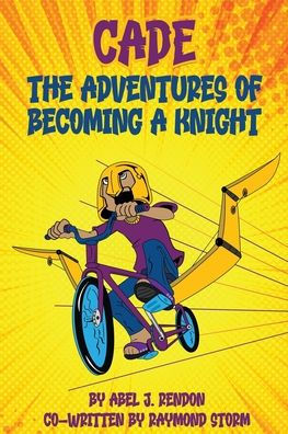 The Adventures Of Cade: A Knight's Story - 9781087992464
