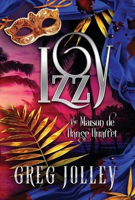 Izzy: Book Four Of The Maison De Danse Quartet - 9781087999272