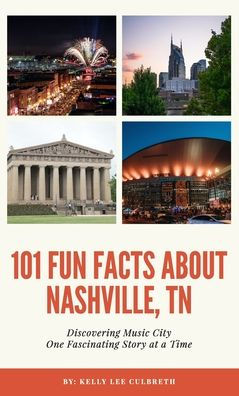 101 Fun Facts About Nashville, Tn - Discovering Music City One Fascinating Story At A Time