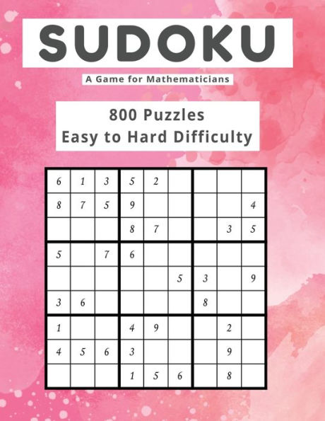 Sudoku Un juego para matemáticos 800 rompecabezas de dificultad fácil a difícil