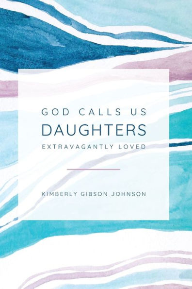 God Calls Us Daughters Extravagantly Loved - 9781088017661