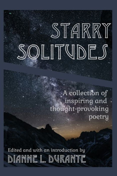 Starry Solitudes, A Collection Of Inspiring And Thought-Provoking Poetry