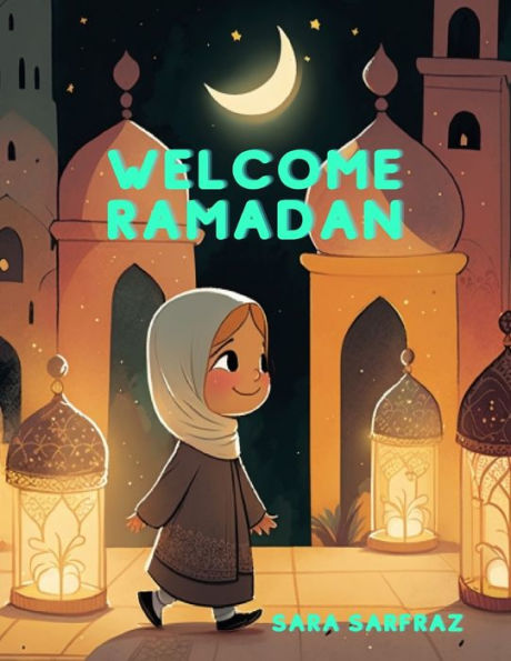 Welcome Ramadan: Children'S Islamic Book, Muslim Kid'S Book, Ages 3-7