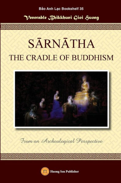 Sarnatha The Cradle Of Buddhism (From An Archeological Perspective)