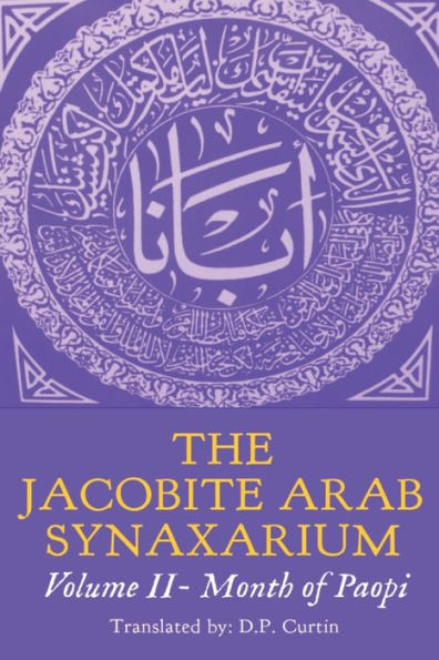 The Jacobite Arab Synaxarium: Volume Ii- Month Of Paopi