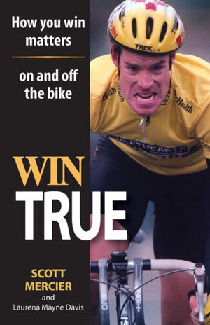 Win True: How You Win Matters On And Off The Bike